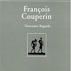 [Read] EPUB 📑 Francois Couperin: Nouveaux Regards (Domaine Musicologique) (Volume 3)