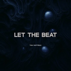Tom Whitfield - Let The Beat (FREE DL)
