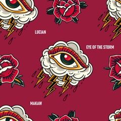 Lucian - Eye Of The Storm ft. Makaw
