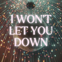 I Won't Let You Down