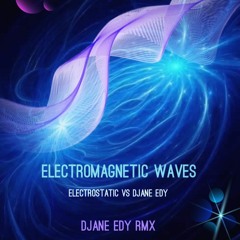 Electrostatic vs Djane Edy - Electromagnetic Waves (Djane Edy RMX) free download