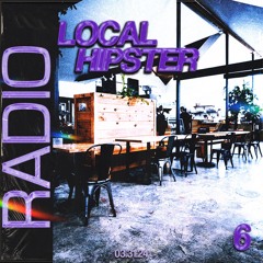 LOCAL HIPSTER RADIO VOL. 6