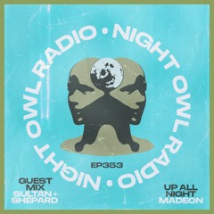 Night Owl Radio 353 ft. Madeon and Sultan + Shepard