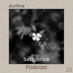Sequence Podcast 023 - Auriline