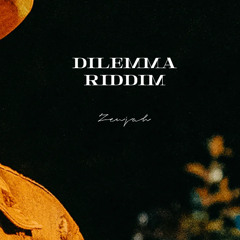 DILEMMA RIDDIM VERSION - ZENJAH