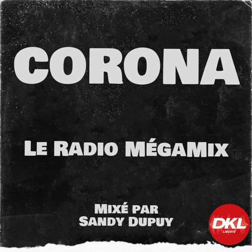 Corona - Le Radio Mégamix #DKL - Mixé par Sandy Dupuy