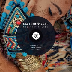 PREMIERE : Eastern Wizard - The Mystic Lady [Tibetania Records]