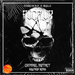 Hardsoulz X Skelz -  Fuck Up ( Criminal Inztinct Rawtrap Remix)[SOTU RECORDS PREMIERE]