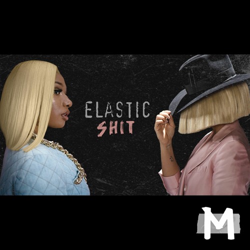 Sia, Megan Thee Stallion - Elastic Shit (Mashup)