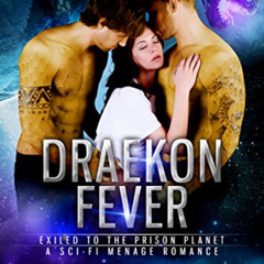 DOWNLOAD PDF 🗸 Draekon Fever: Exiled to the Prison Planet: A Sci-Fi Menage Romance (