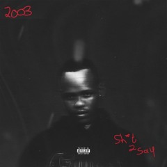 Sh*t 2 Say Freestyle
