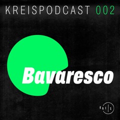 Kreis Podcast 002: Bavaresco