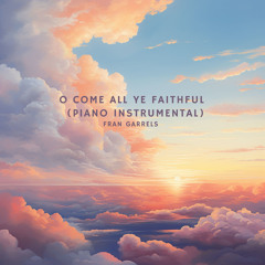O Come All Ye Faithful (Piano Instrumental)