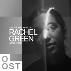 OOST • Mix of the Month: Rachel Green