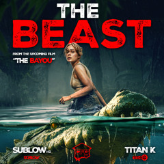 Sublow Hz & Titan K - The Beast (Music from The Bayou Tilte Sequence)