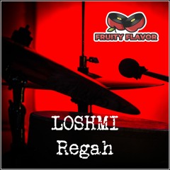 Loshmi - Regah [Fruity Flavor] [FF087]