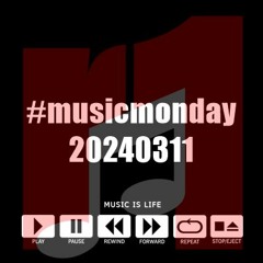 #musicmonday 20240311