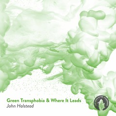 John Halstead: Green Transphobia & Where It Leads