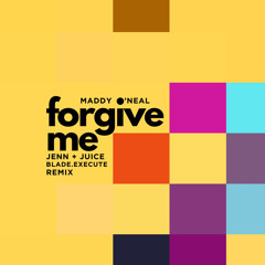 Maddy O’neal - Forgive Me (Jenn + Juice : blade.execute remix)