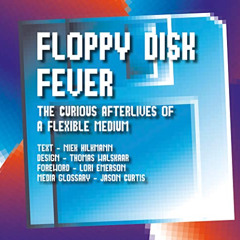 [Access] PDF 📘 Floppy Disk Fever: The Curious Afterlives of a Flexible Medium by  Ni
