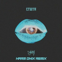 CRWTH - iSAY (Harm Onix Remix)