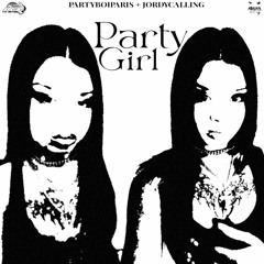 PartyboiParis + Jordycalling - Party Girl (Prod. Jordycalling) [OGR EXCLUSIVE]