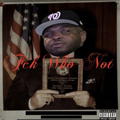 Fuck who not (ft. AKA PADRE)