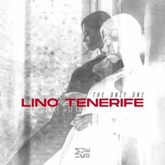 Lino Tenerife - The Only One (Original Mix)