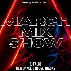 DJ Falco Mixshow March 2024 (Brand New Hits, Dance & House)