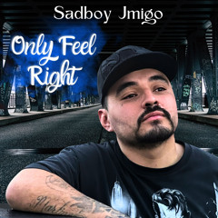 Sadboy Jmigo - Only feel right