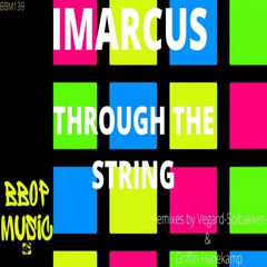 PREMIERE: iMarcus - Through the String (Griffin Hanekamp Mix)[BBop Music]