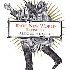 View KINDLE 📝 Brave New World Revisited by  Aldous Huxley [PDF EBOOK EPUB KINDLE]