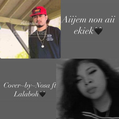 Aiijem non aii ekiek cover by-Nosa ft Lalaboh😔🥹🎶