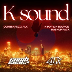 Combshakz & ALX K-Sound Mashup Pack (K-Pop & K-Bounce)