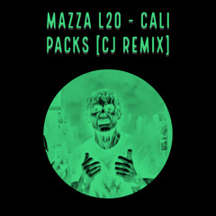 Mazza L20 - ‘Cali Packs’ (CJ Remix)