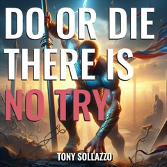 Do Or Die There Is No Try