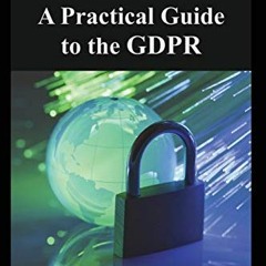 💜 [ACCESS] [PDF EBOOK EPUB KINDLE] Data Privacy Law: A Practical Guide to the GDPR by  Gwen Kenne