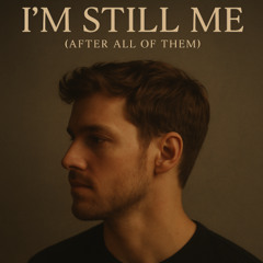 I’m Still Me (After All of Them)
