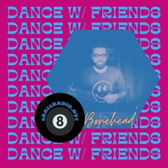 Dance W/ Friends Hosted by Divyae Sharma ft. Bønehead on 8ball Radio NYC