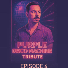 episode 4 | Tribute to Purple Disco Machine