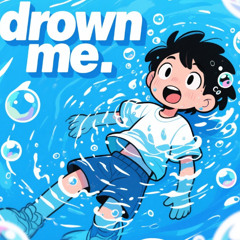 Drown Me
