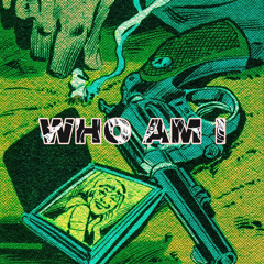 WHO AM I ? (PROD. TWIIST + $COTT PILGRIM)