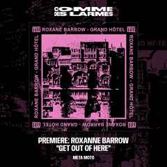 PREMIERE CDL || Roxanne Barrow - Get Out Of Here [META MOTO] (2023)