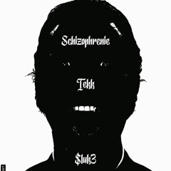 $luk3-SCHIZOPHRENIE-TEKK