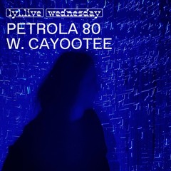 Petrola 80 w/ CAYOOTEE (LYL Radio 05.06.24)