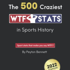 free EBOOK 🖌️ The 500 Craziest WTF Stats in Sports History by  Peyton Bennett [KINDL