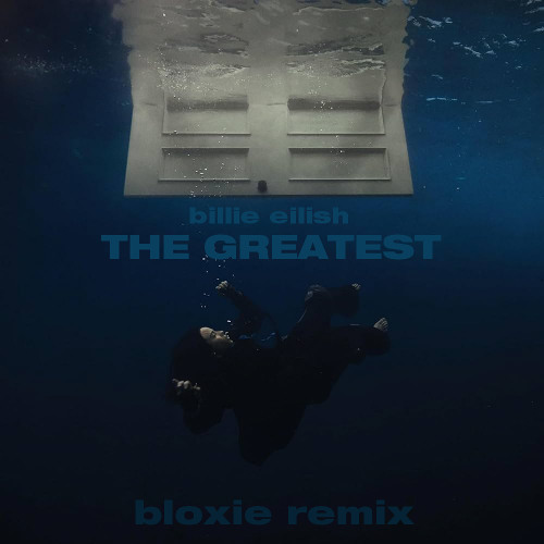 billie eilish - THE GREATEST (bloxie remix)
