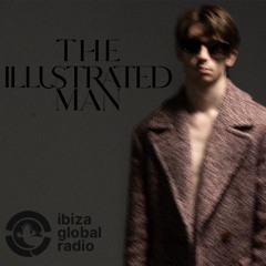 The Illustrated Man - Ibiza Global Radio Show December