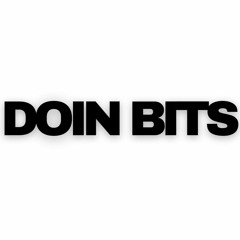 Presents... DOIN BITS #01