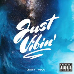 Cee96 Feat. MDog - Just Vibin’